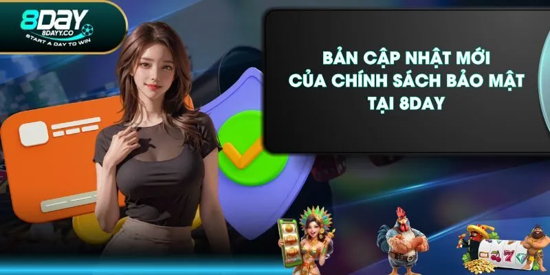 Bản cập nhật mới của chính sách bảo mật tại 8DAY