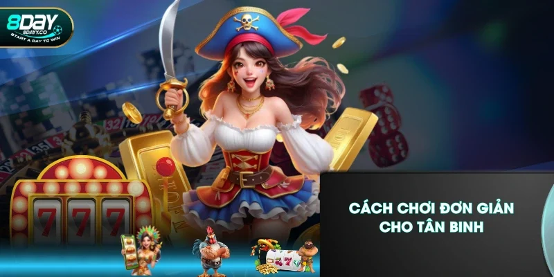 Cách chơi đơn giản cho tân binh