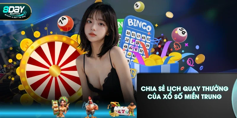 Chia sẻ lịch quay thưởng của xổ số miền Trung