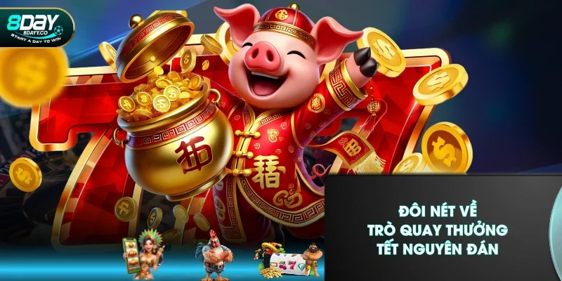 Đôi nét về trò quay thưởng Tết Nguyên Đán
