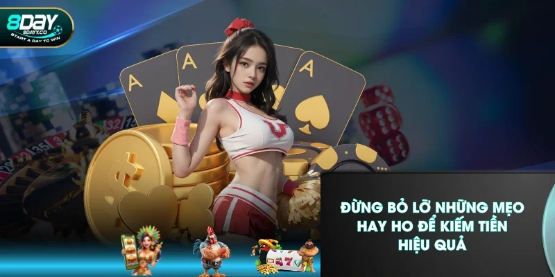 Đừng bỏ lỡ những mẹo hay ho để kiếm tiền hiệu quả