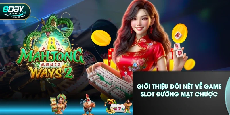 Giới thiệu đôi nét về game slot Đường Mạt Chược