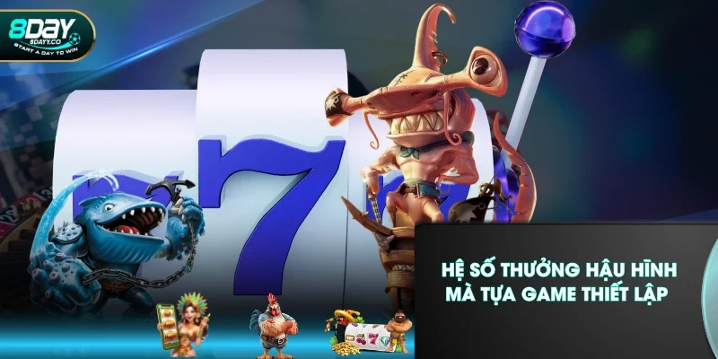 Hệ số thưởng hậu hĩnh mà tựa game thiết lập