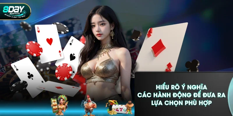 Hiểu rõ ý nghĩa các hành động để đưa ra lựa chọn phù hợp