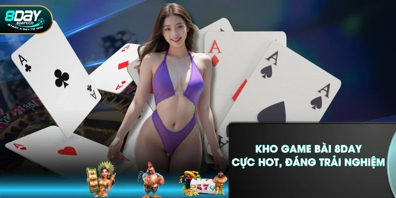 Kho game bài 8DAY cực hot, đáng trải nghiệm