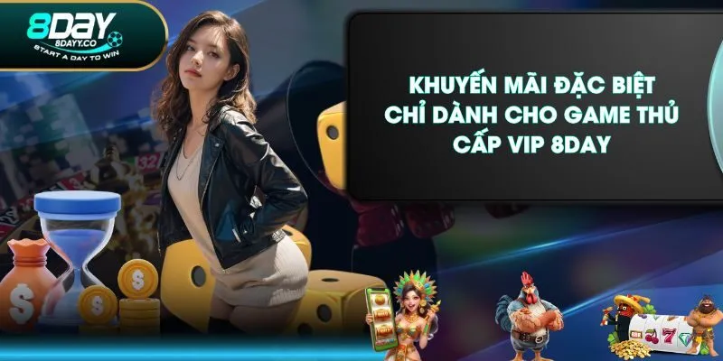 Khuyến mãi đặc biệt chỉ dành cho game thủ cấp VIP 8DAY