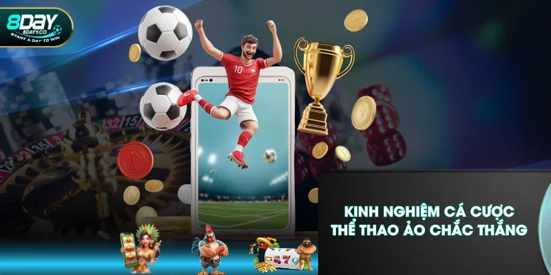Kinh nghiệm cá cược thể thao ảo chắc thắng