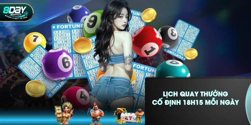 Lịch quay thưởng cố định 18h15 mỗi ngày
