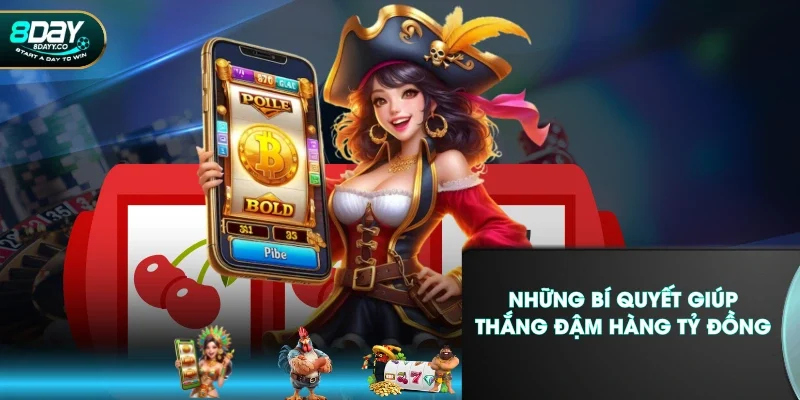 Những bí quyết giúp thắng đậm hàng tỷ đồng