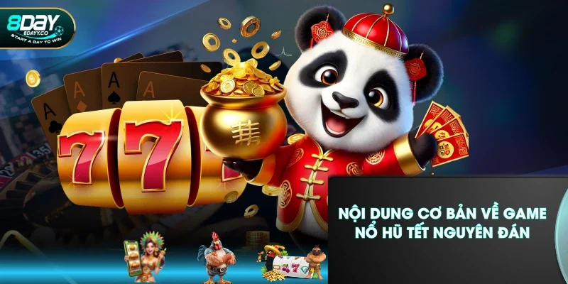 Nội dung cơ bản về game nổ hũ Tết Nguyên Đán