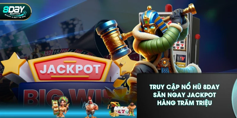 Truy Cập Nổ Hũ 8DAY - Săn Ngay Jackpot Hàng Trăm Triệu
