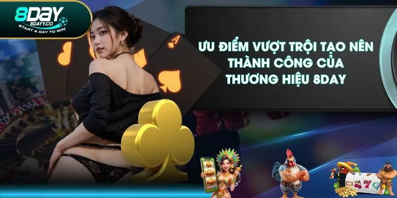 Ưu điểm vượt trội tạo nên thành công của thương hiệu 8DAY
