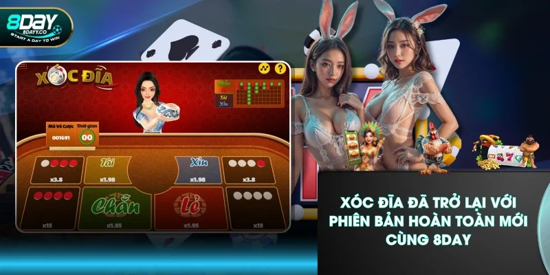 Xóc đĩa đã trở lại với phiên bản hoàn toàn mới cùng 8DAY