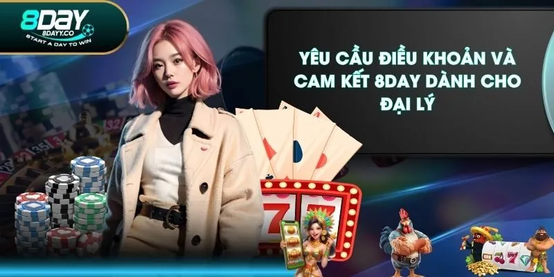 Yêu cầu điều khoản và cam kết 8DAY dành cho đại lý
